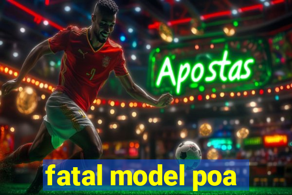 fatal model poa